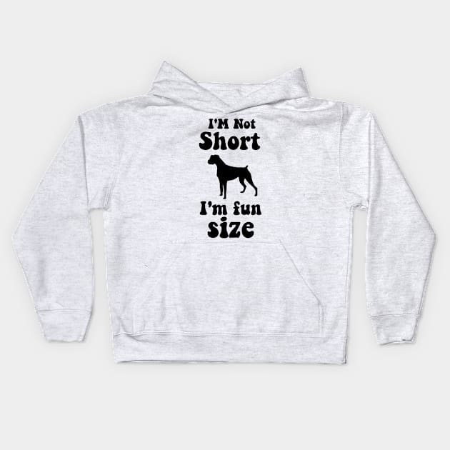 funny dog boxer  IM NOT SHORT IM FUN SIZE Kids Hoodie by spantshirt